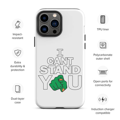 I Cant Stand You Tough Case for iPhone®